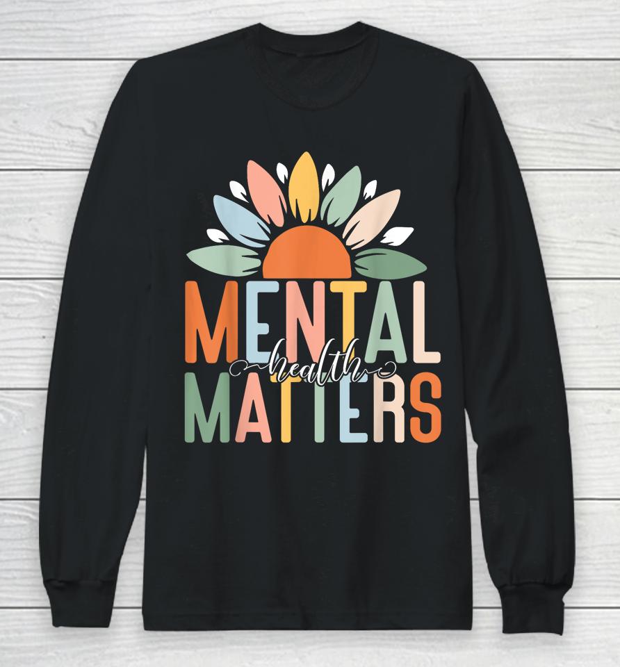 Mental Health Matters Shirt End The Stigma Long Sleeve T-Shirt