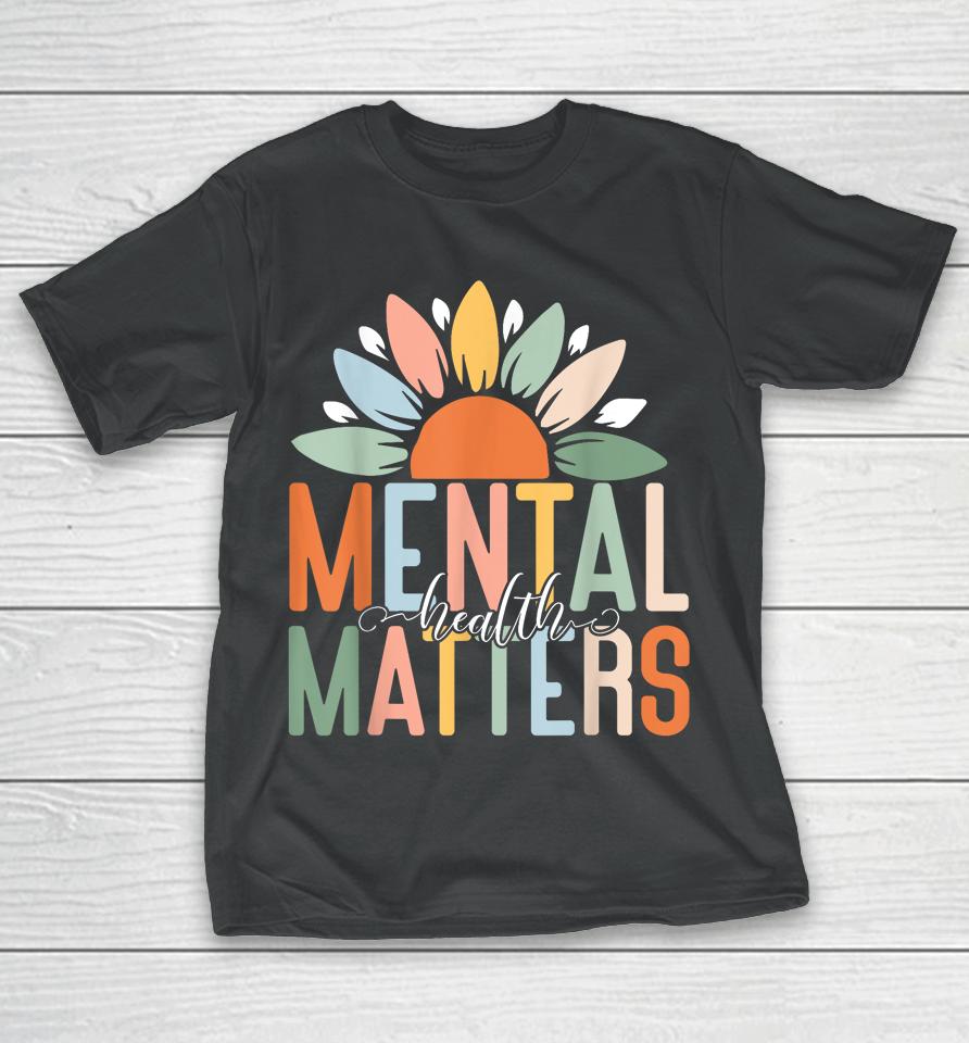 Mental Health Matters Shirt End The Stigma T-Shirt