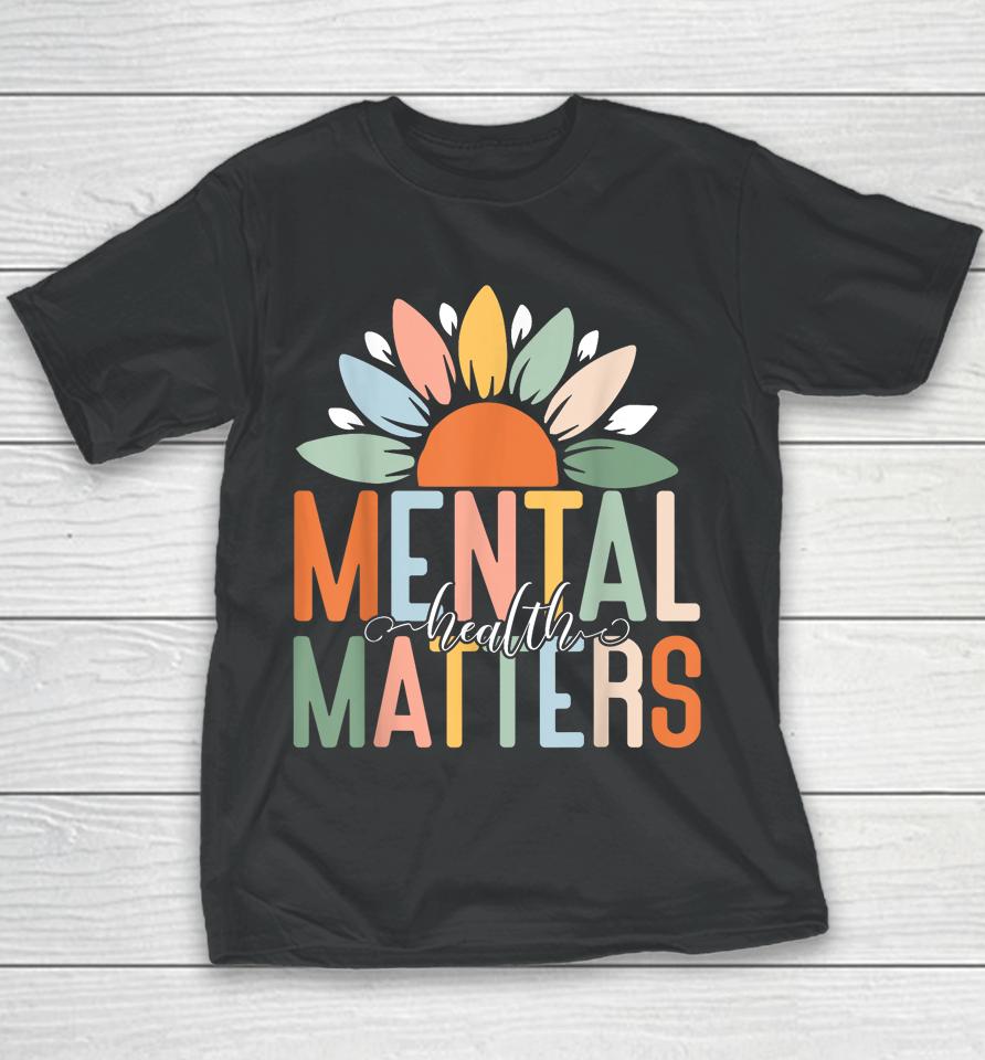 Mental Health Matters Shirt End The Stigma Youth T-Shirt