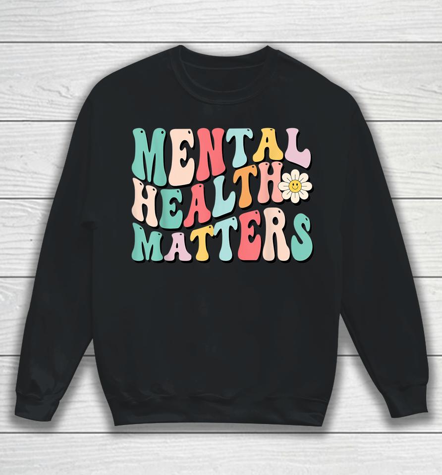 Mental Health Matters Shirt End The Stigma Sweatshirt