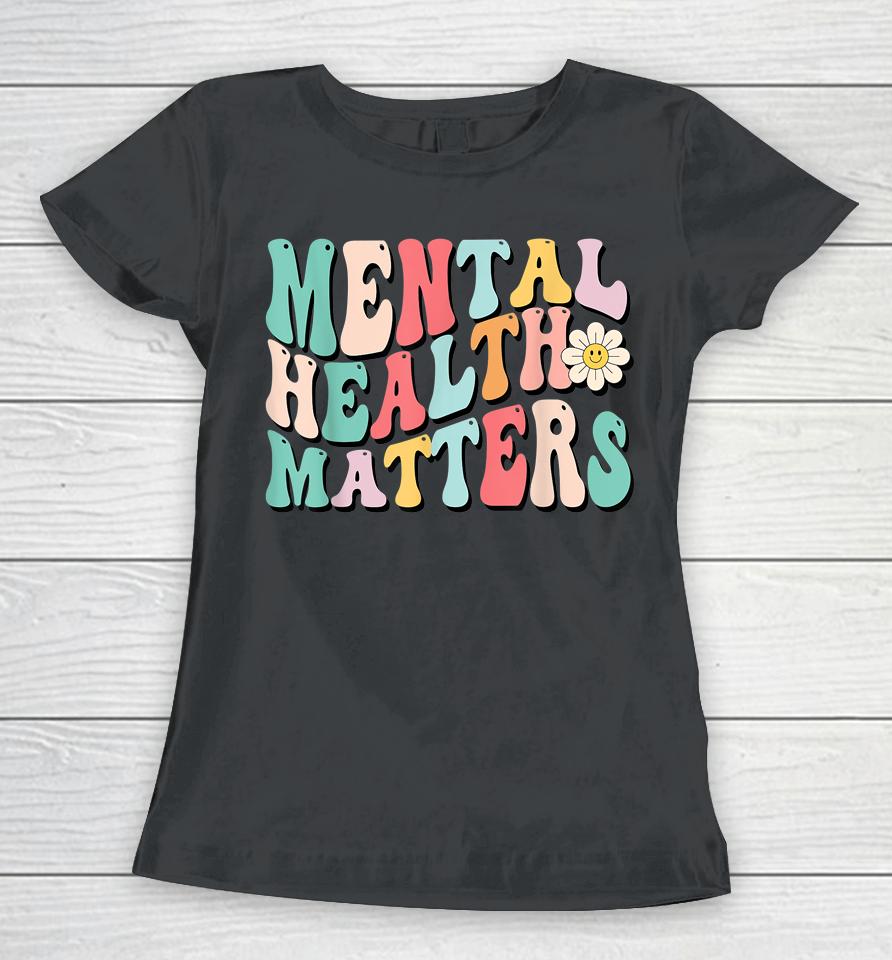 Mental Health Matters Shirt End The Stigma Women T-Shirt