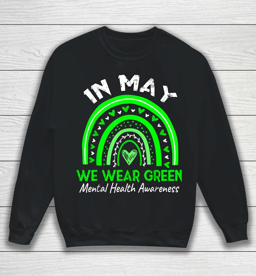 Mental Health Matters We Wear Green Mental Health Awareness Sweatshirt