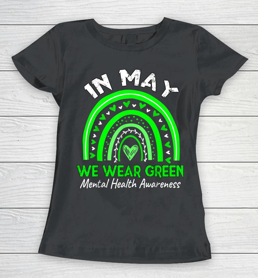 Mental Health Matters We Wear Green Mental Health Awareness Women T-Shirt