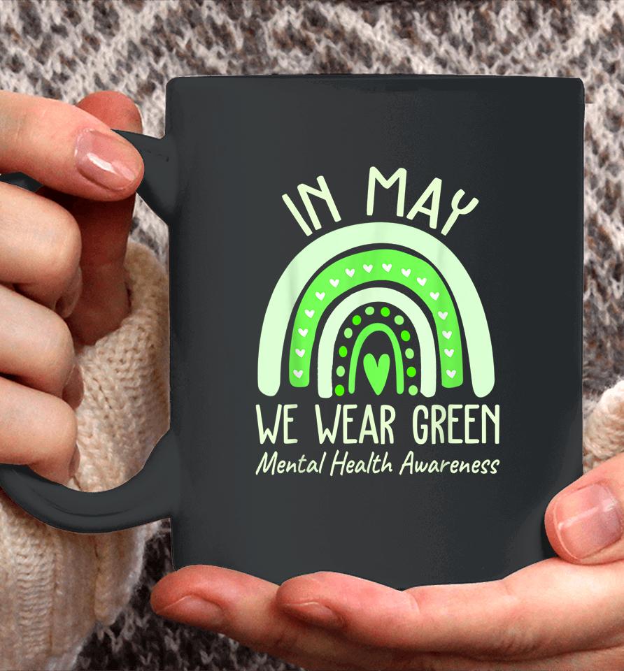 Mental Health Matters We Wear Green Mental Health Awareness Coffee Mug