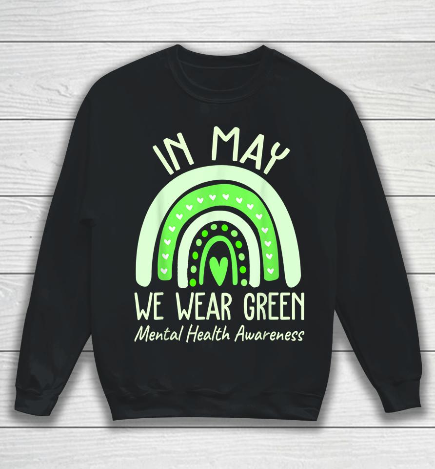 Mental Health Matters We Wear Green Mental Health Awareness Sweatshirt