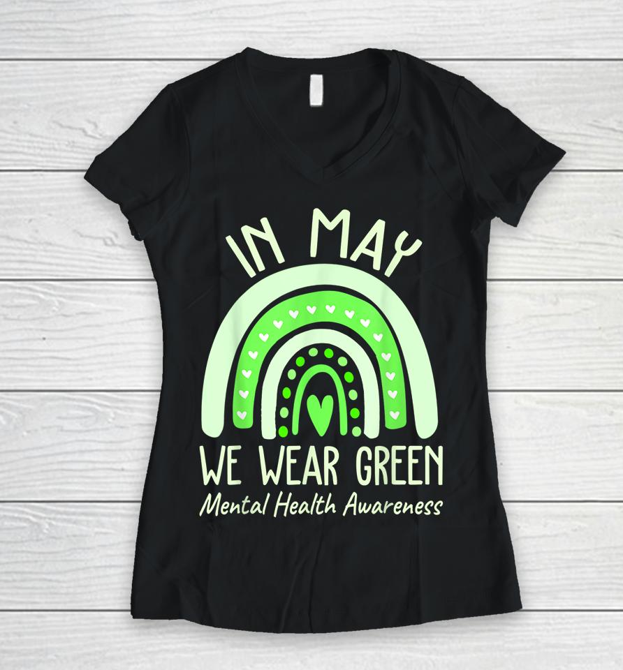 Mental Health Matters We Wear Green Mental Health Awareness Women V-Neck T-Shirt