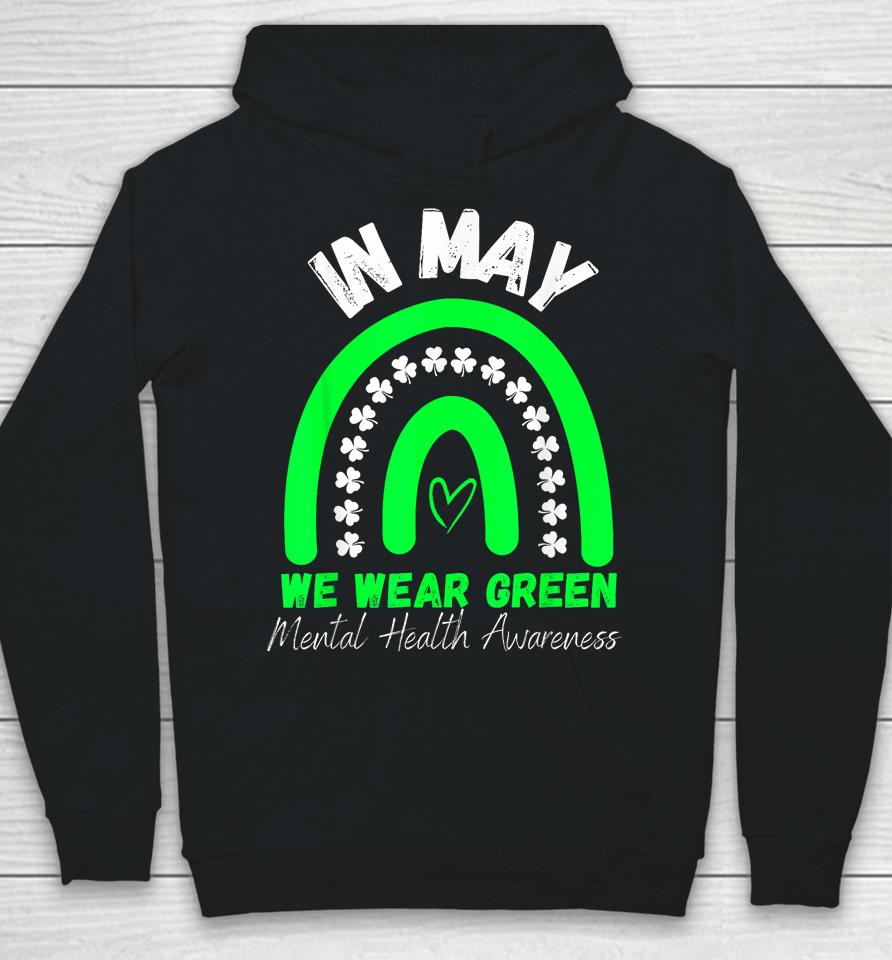 Mental Health Matters We Wear Green Mental Health Awareness Hoodie
