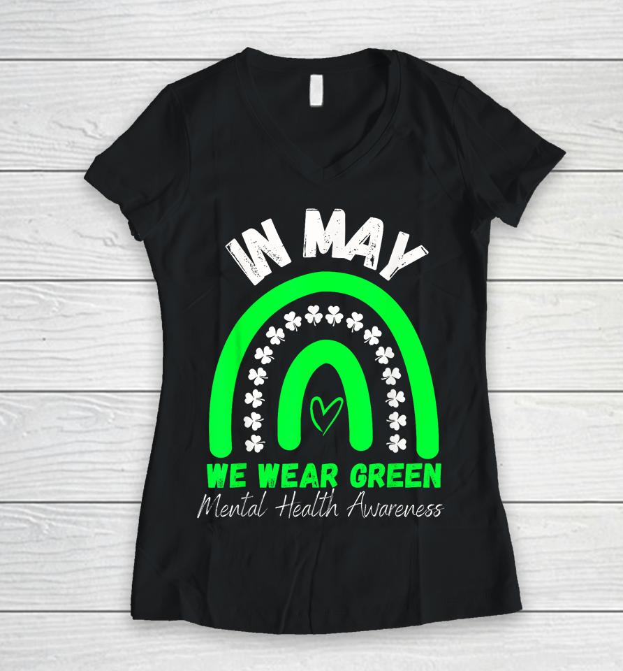Mental Health Matters We Wear Green Mental Health Awareness Women V-Neck T-Shirt