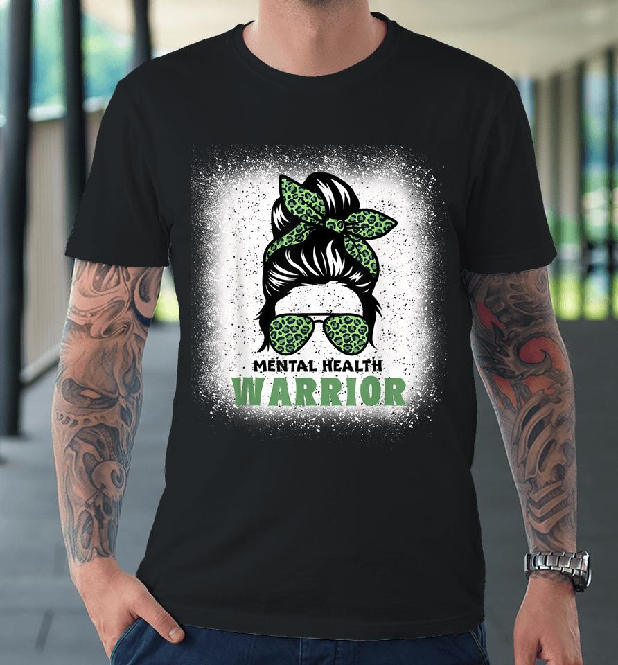 Mental Health Warrior Messy Bun - Mental Health Awareness Premium T-Shirt