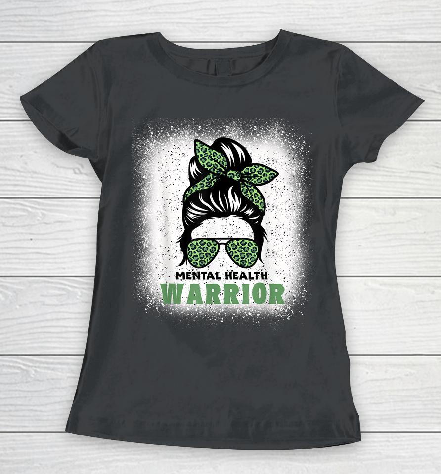 Mental Health Warrior Messy Bun - Mental Health Awareness Women T-Shirt
