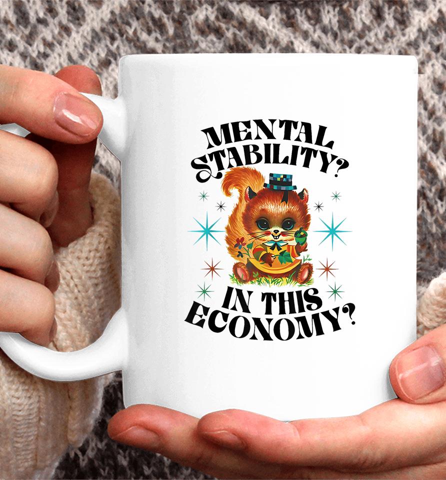 Mental Stability In This Economy Coffee Mug