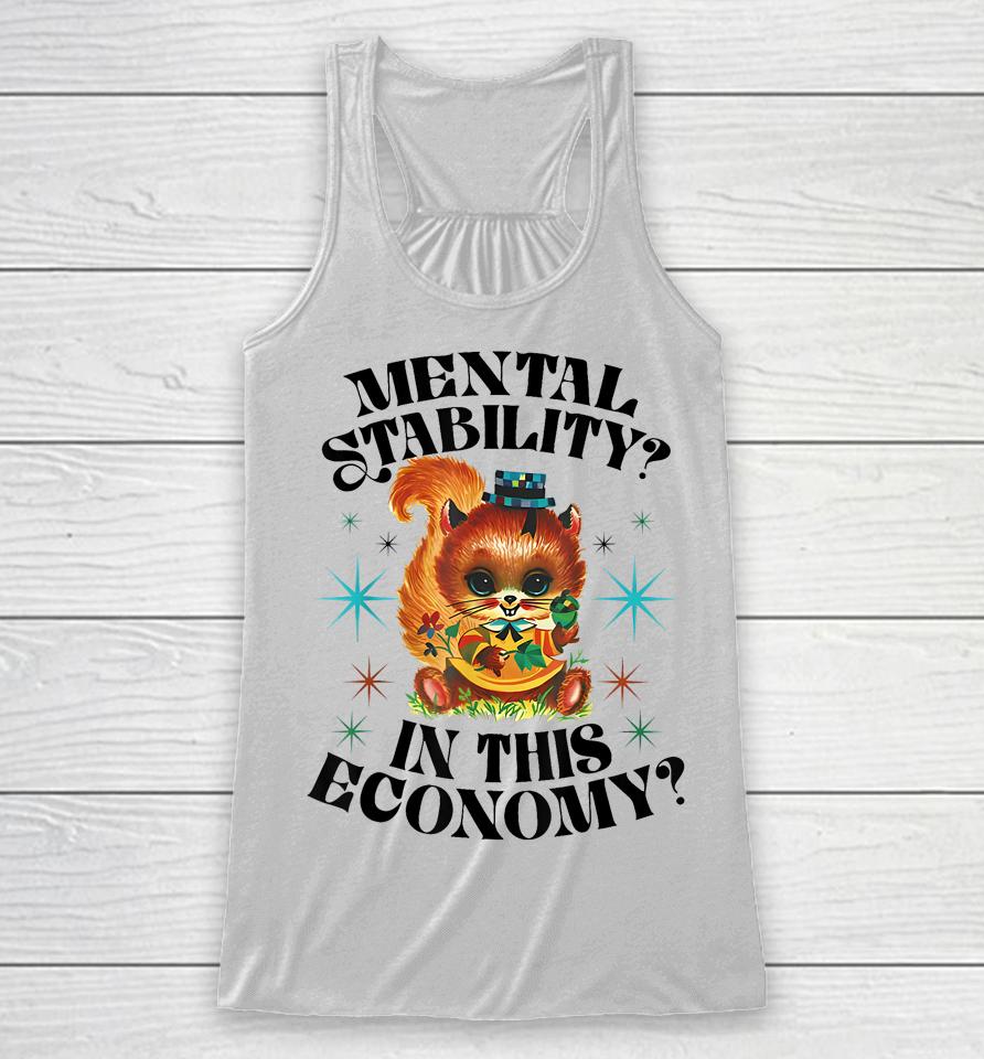 Mental Stability In This Economy Racerback Tank