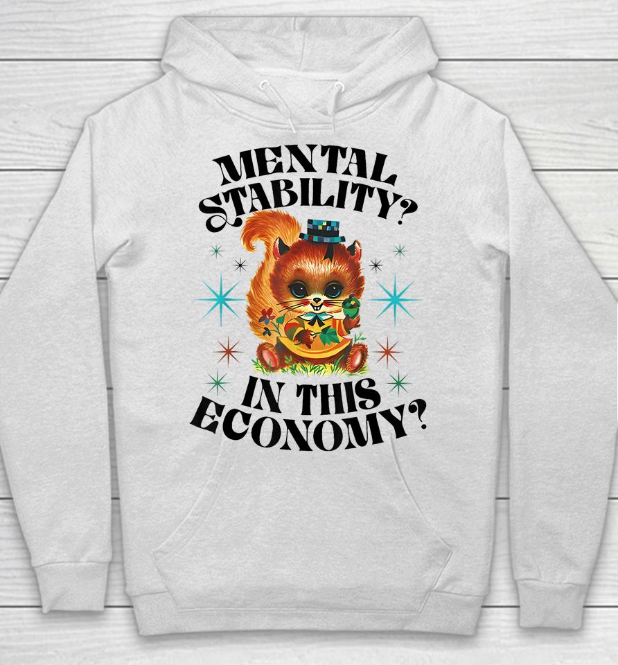 Mental Stability In This Economy Hoodie