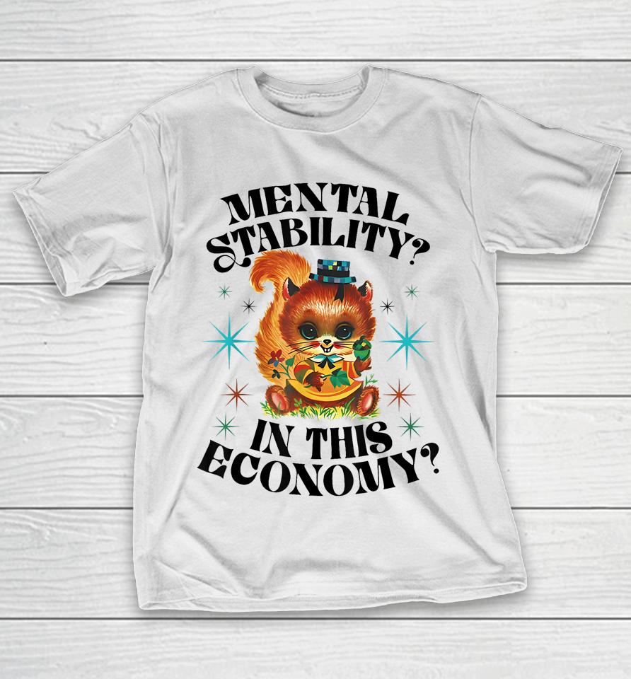 Mental Stability In This Economy T-Shirt