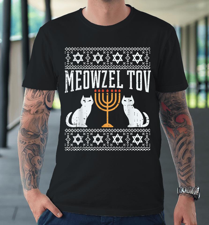 Meowzel Tov Chanukah Jewish Cat Owner Ugly Hanukkah Premium T-Shirt