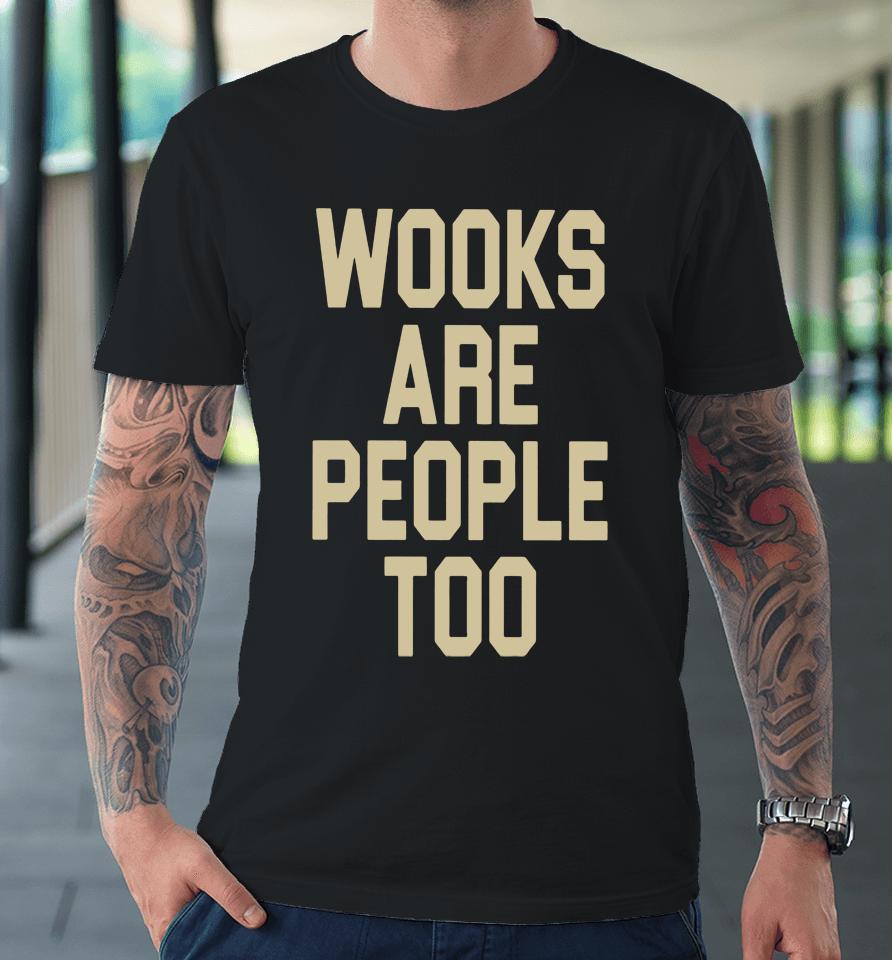 Merchcentral Store Andy Frasco Wooks Are People Too Premium T-Shirt