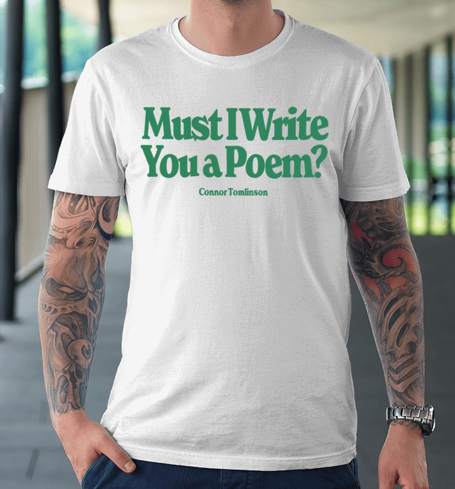 Merchlabs Must I Write You A Poem Premium T-Shirt