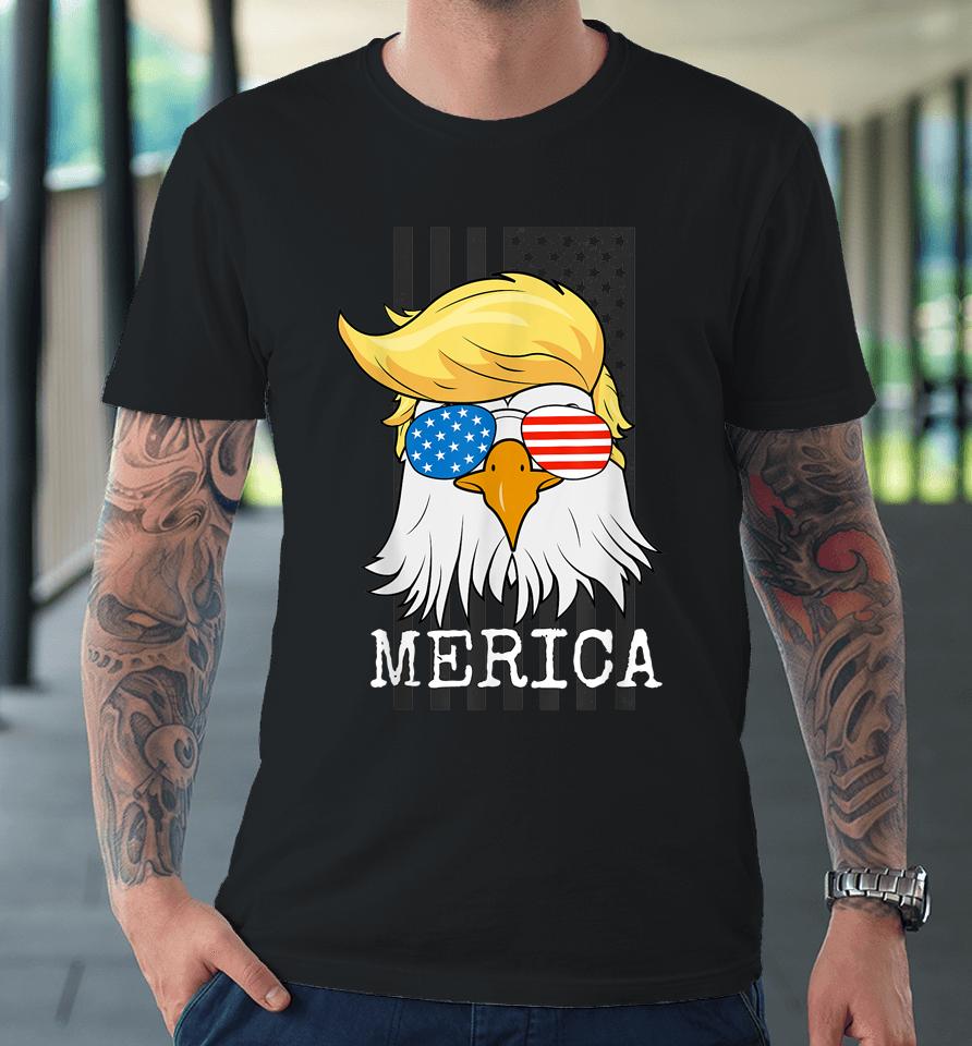 Merica Bald Eagle 4Th Of July Trump American Flag Funny Gift Premium T-Shirt