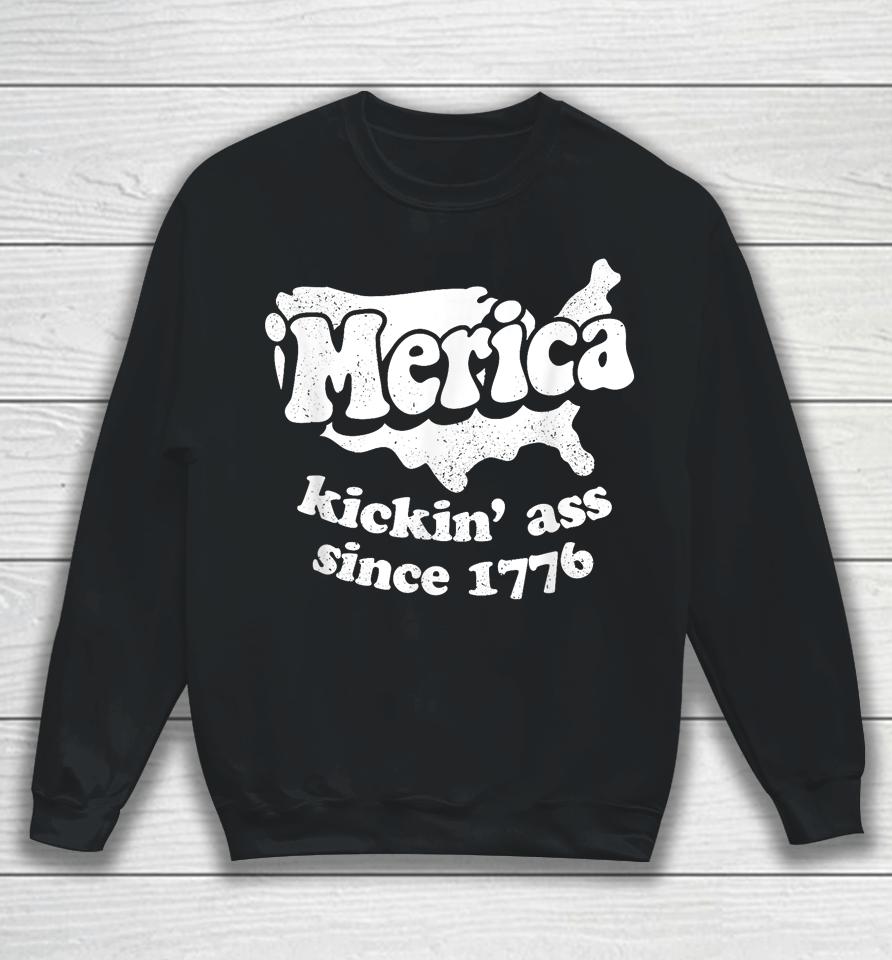 'Merica Kickin' Ass Since 1776, Independence Day Sweatshirt