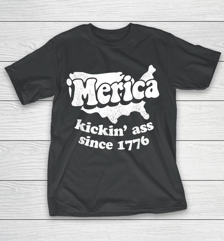 'Merica Kickin' Ass Since 1776, Independence Day T-Shirt