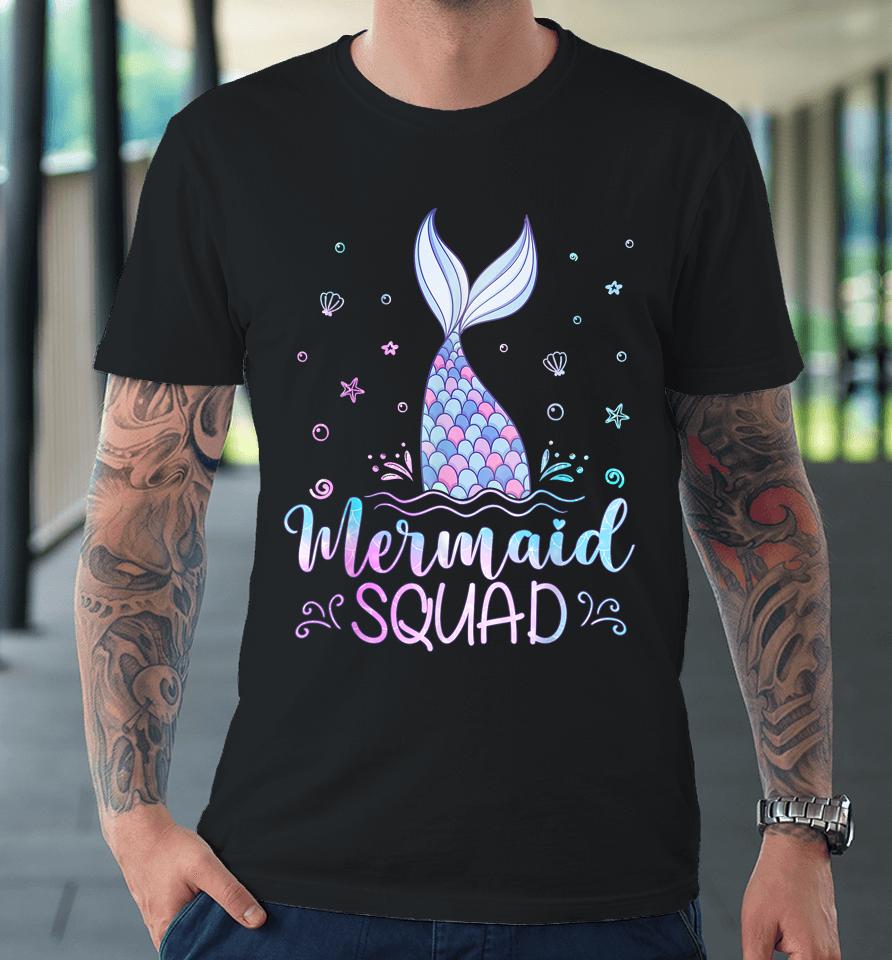 Mermaid Birthday Squad Party Girls Women Mermaid Premium T-Shirt