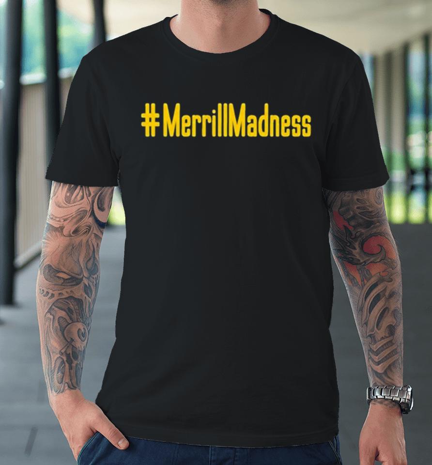Merrillmadness Premium T-Shirt