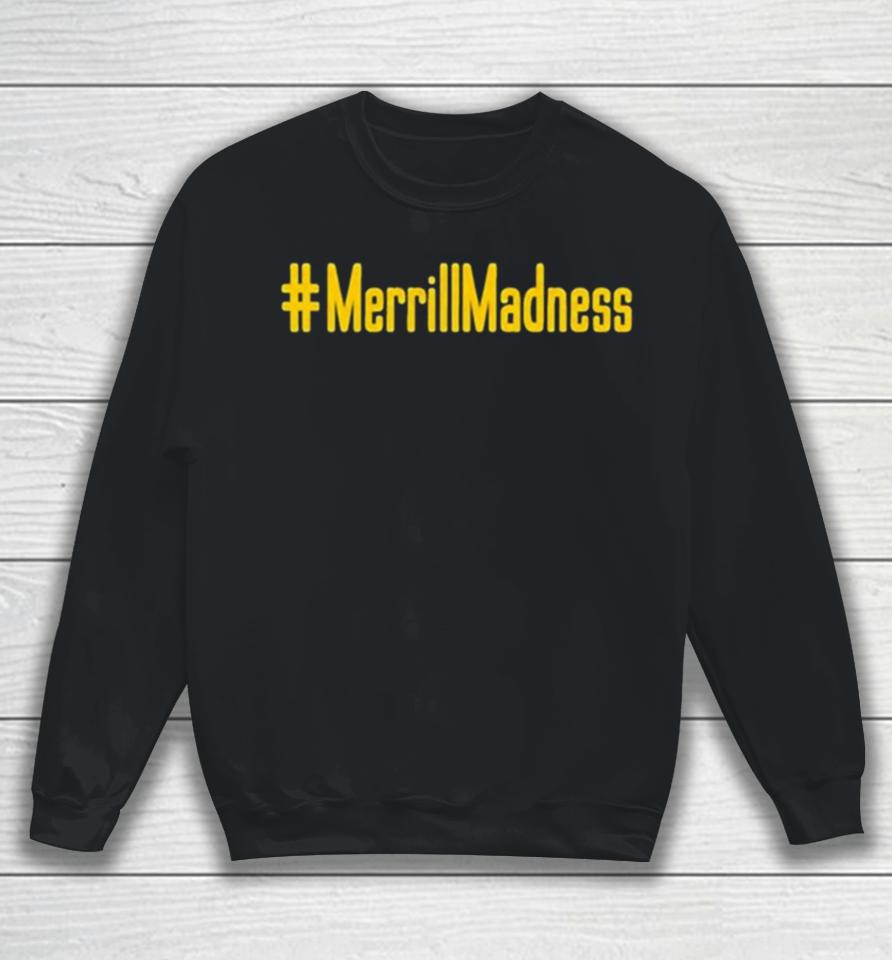Merrillmadness Sweatshirt