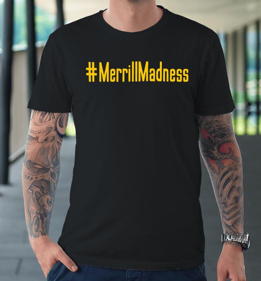 #Merrillmadness Premium T-Shirt