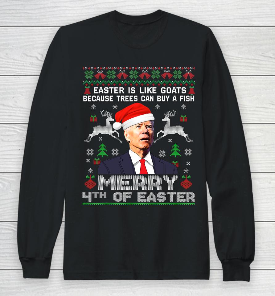 Merry 4Th Of Easter Funny Biden Ugly Christmas Long Sleeve T-Shirt