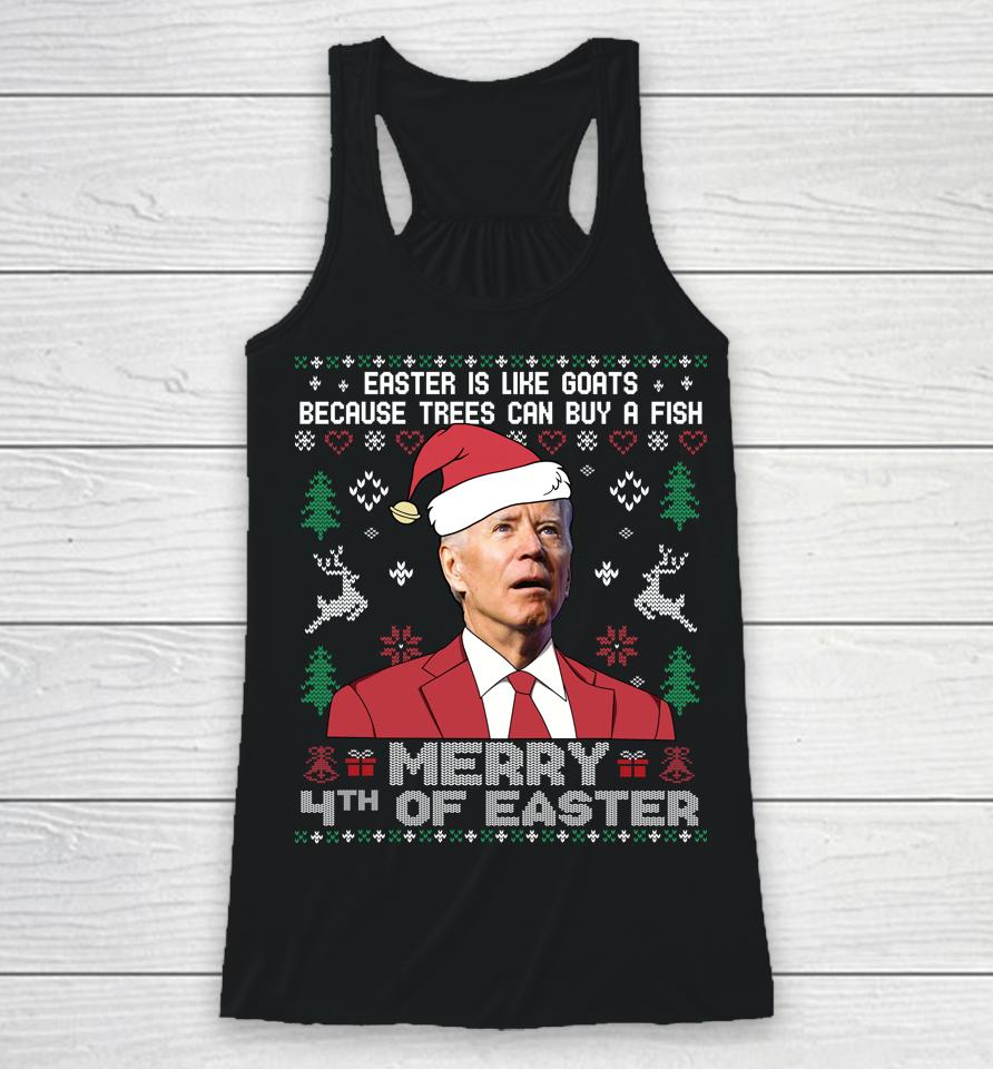 Merry 4Th Of Easter Funny Joe Biden Sweater Ugly Christmas Racerback Tank