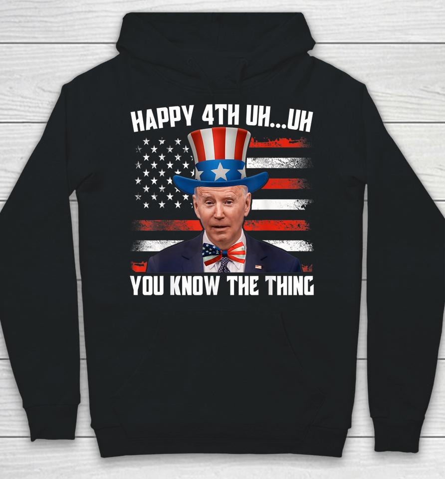 Merry 4Th Of Uh Oh You Know The Thing Confused Joe Biden Hoodie