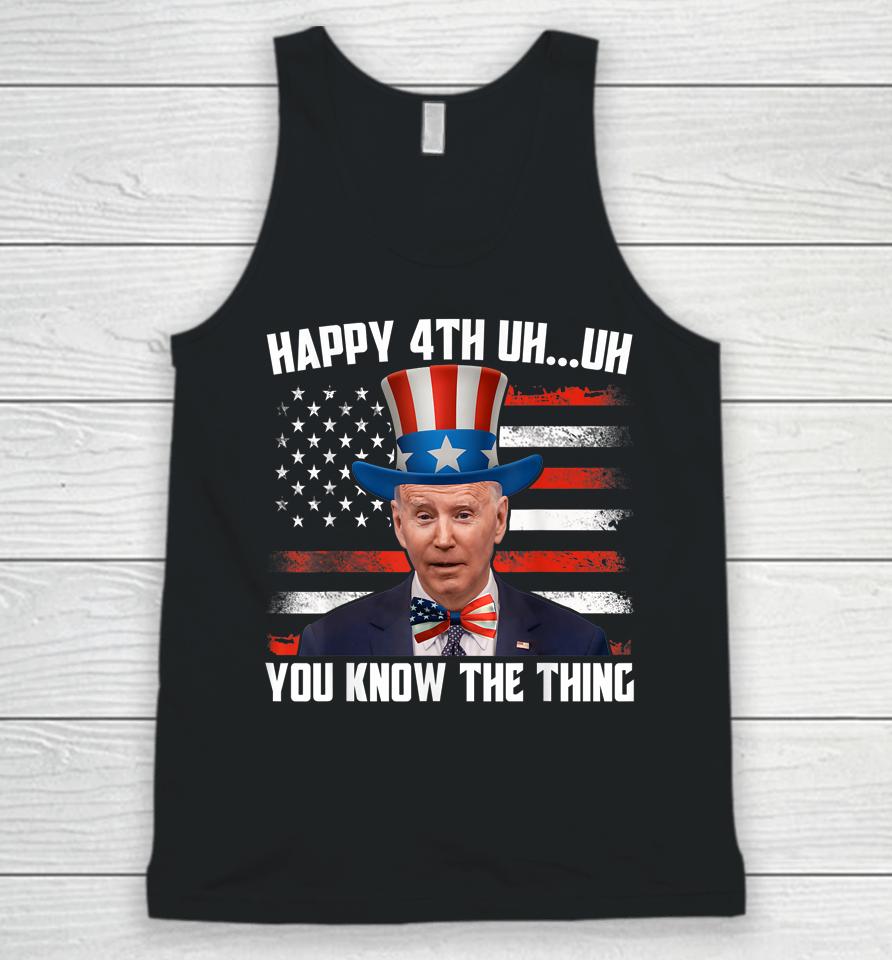Merry 4Th Of Uh Oh You Know The Thing Confused Joe Biden Unisex Tank Top
