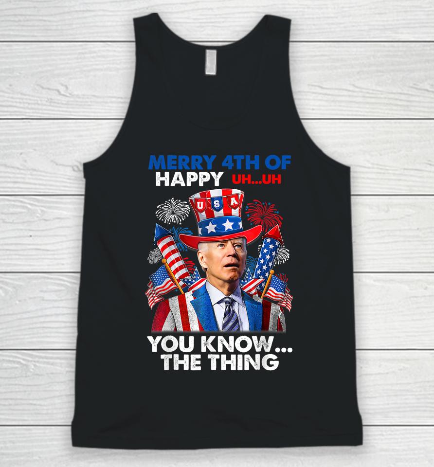 Merry 4Th Of You Know The Thing Funny Joe Biden 4Th Of July Unisex Tank Top