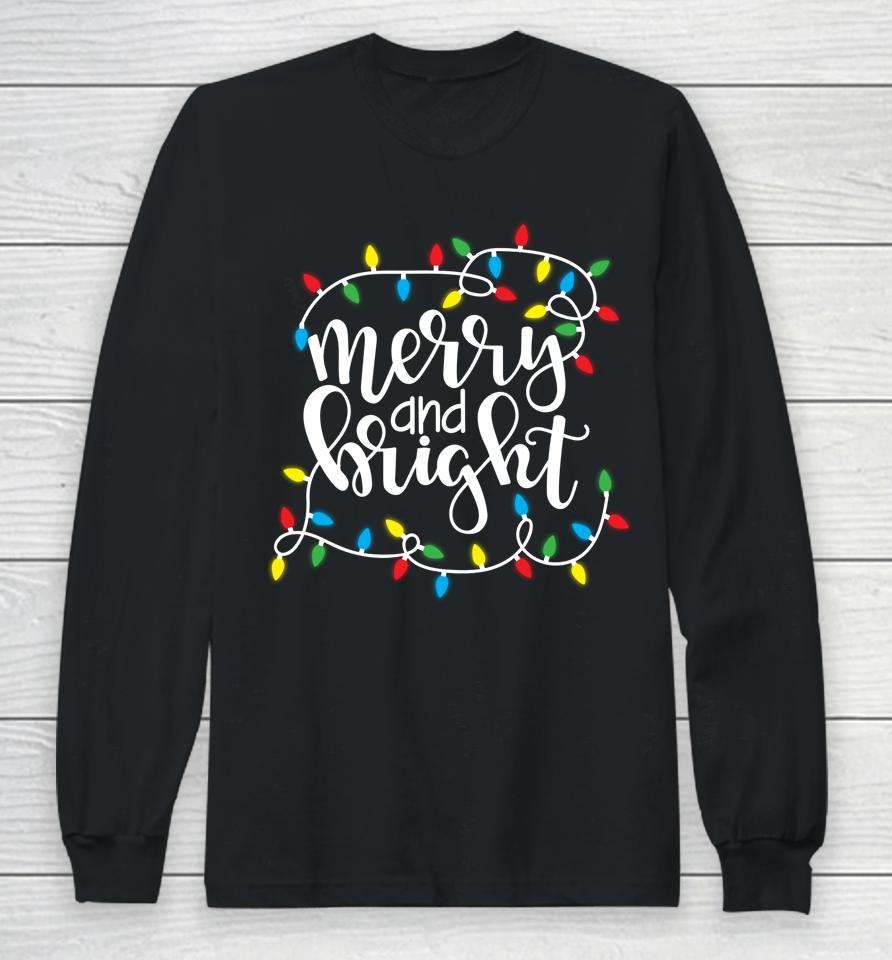 Merry And Bright Christmas Lights Xmas Holiday Long Sleeve T-Shirt