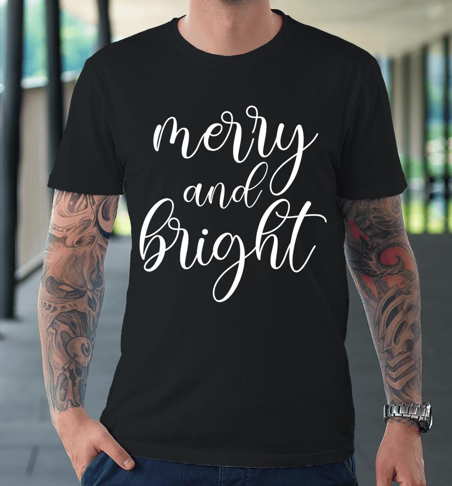 Merry And Bright Christmas Premium T-Shirt
