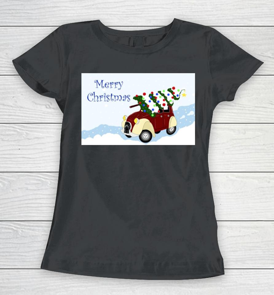 Merry Christmas Fun Vintage Car With A Christmas Tree On Top Women T-Shirt