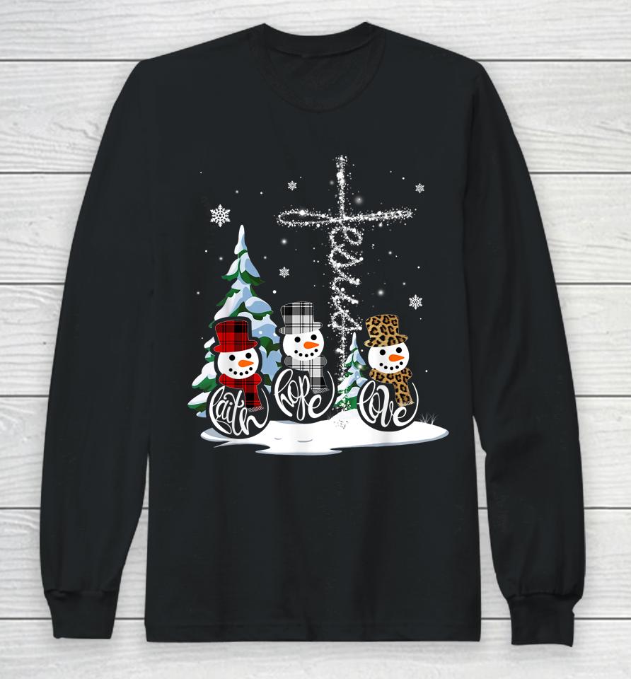 Merry Christmas Snowmen Faith Hope Love Christmas Long Sleeve T-Shirt