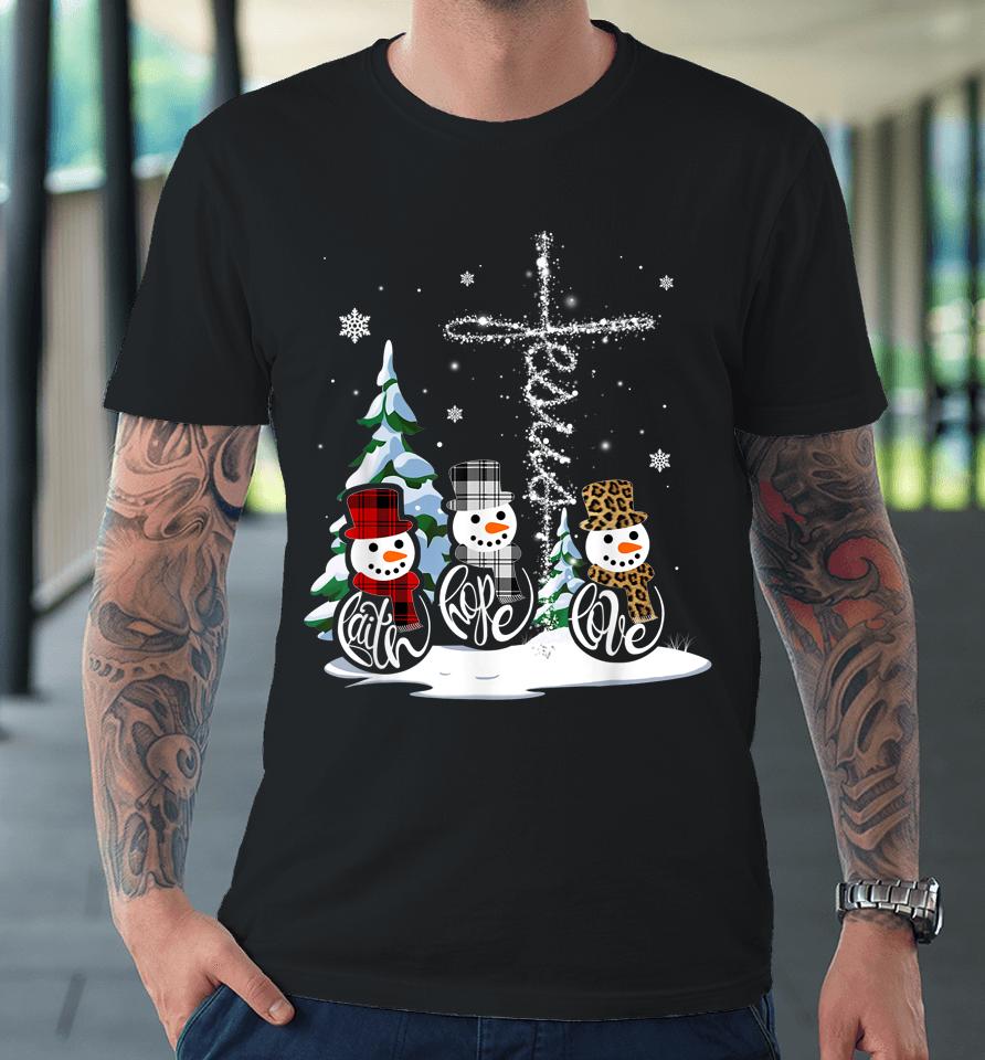 Merry Christmas Snowmen Faith Hope Love Christmas Premium T-Shirt