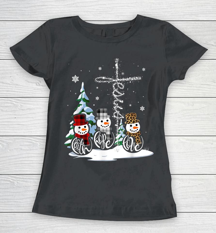 Merry Christmas Snowmen Faith Hope Love Christmas Women T-Shirt
