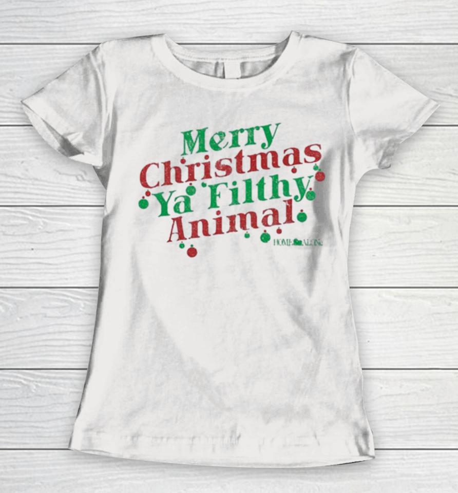 Merry Christmas Ya Filthy Animal Home Alone Women T-Shirt