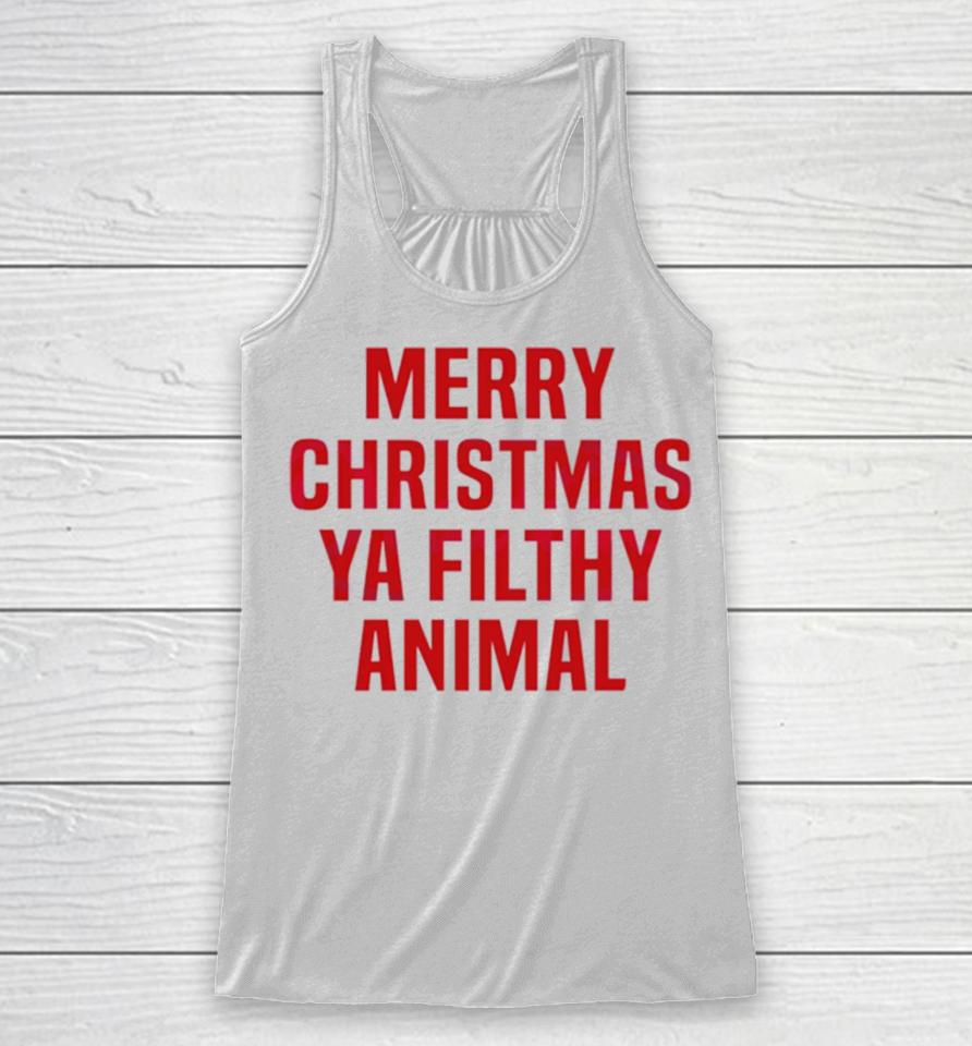 Merry Christmas Ya Filthy Animal Racerback Tank