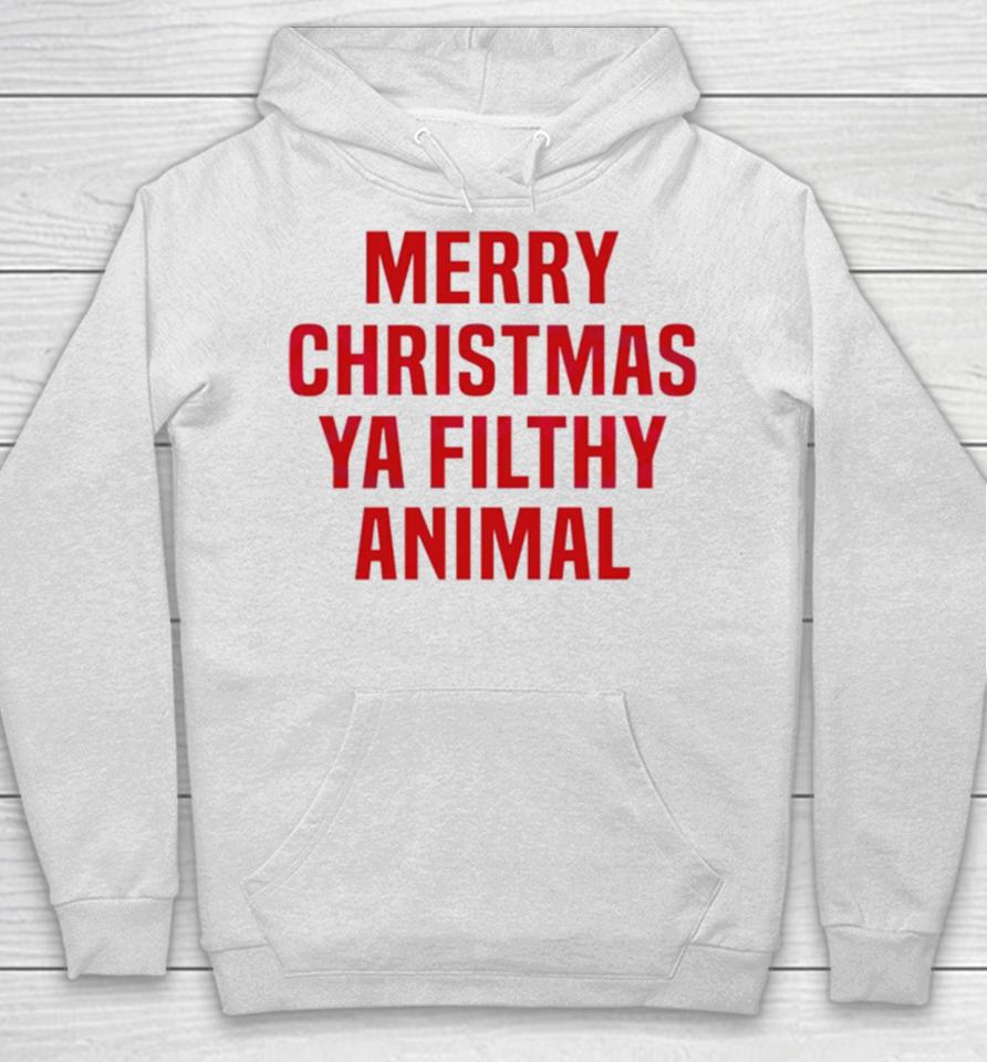 Merry Christmas Ya Filthy Animal Hoodie