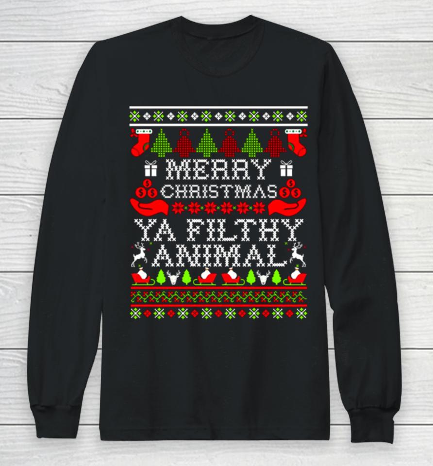 Merry Christmas Ya Filthy Animal Ugly Long Sleeve T-Shirt