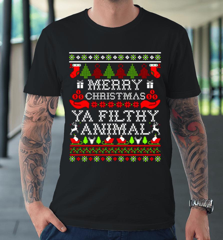 Merry Christmas Ya Filthy Animal Ugly Premium T-Shirt