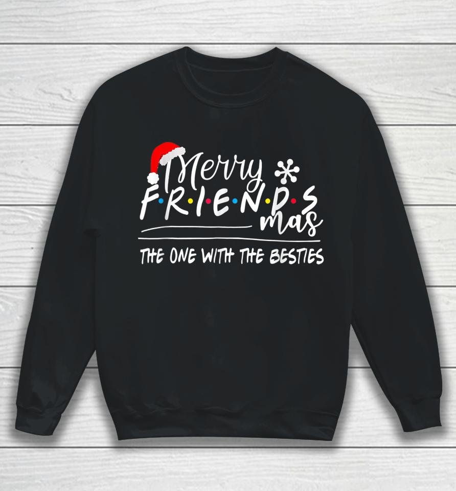 Merry Friendsmas The One With The Besties Christmas Friends Sweatshirt