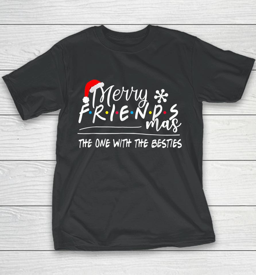 Merry Friendsmas The One With The Besties Christmas Friends Youth T-Shirt
