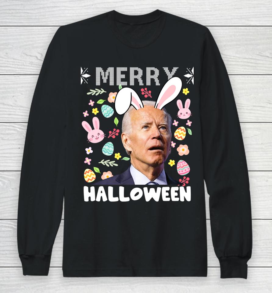 Merry Halloween Confused Joe Biden Bunny Easter Day 2022 Long Sleeve T-Shirt