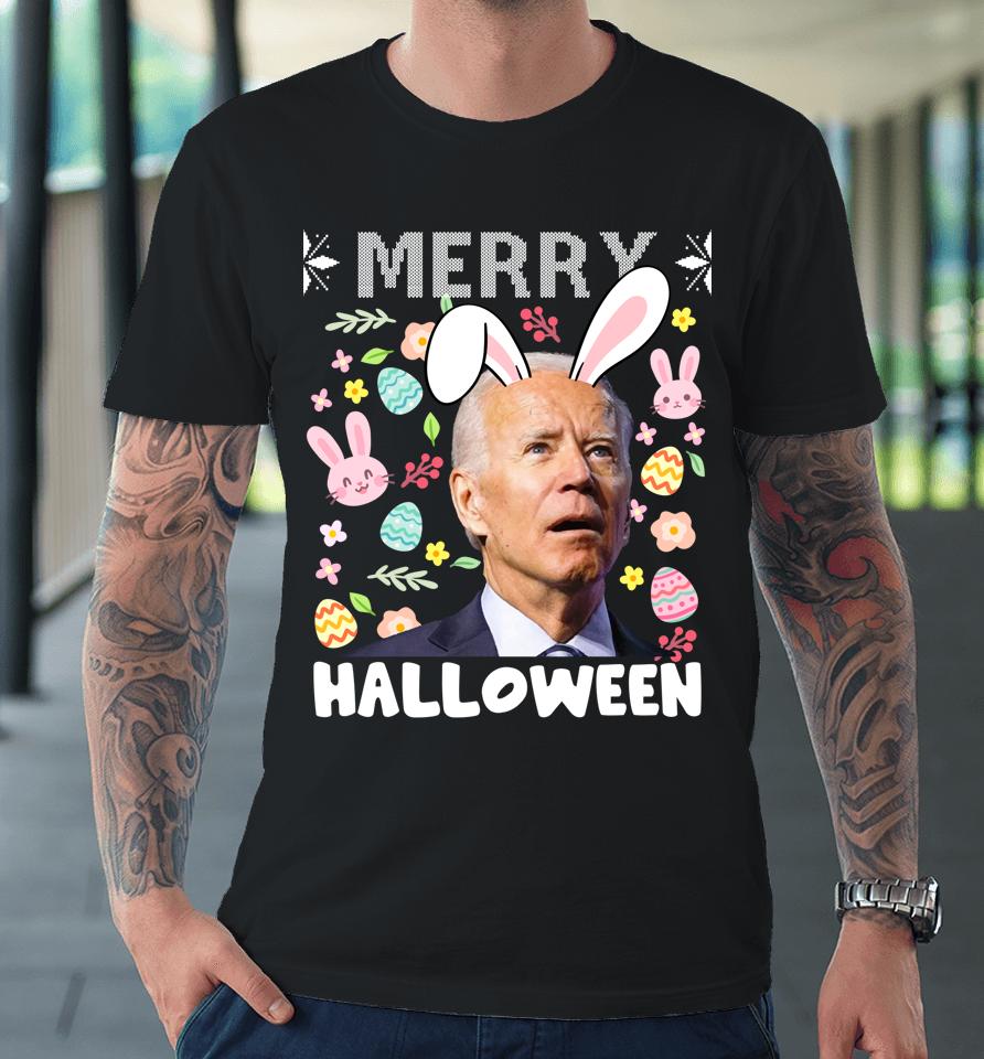 Merry Halloween Confused Joe Biden Bunny Easter Day 2022 Premium T-Shirt