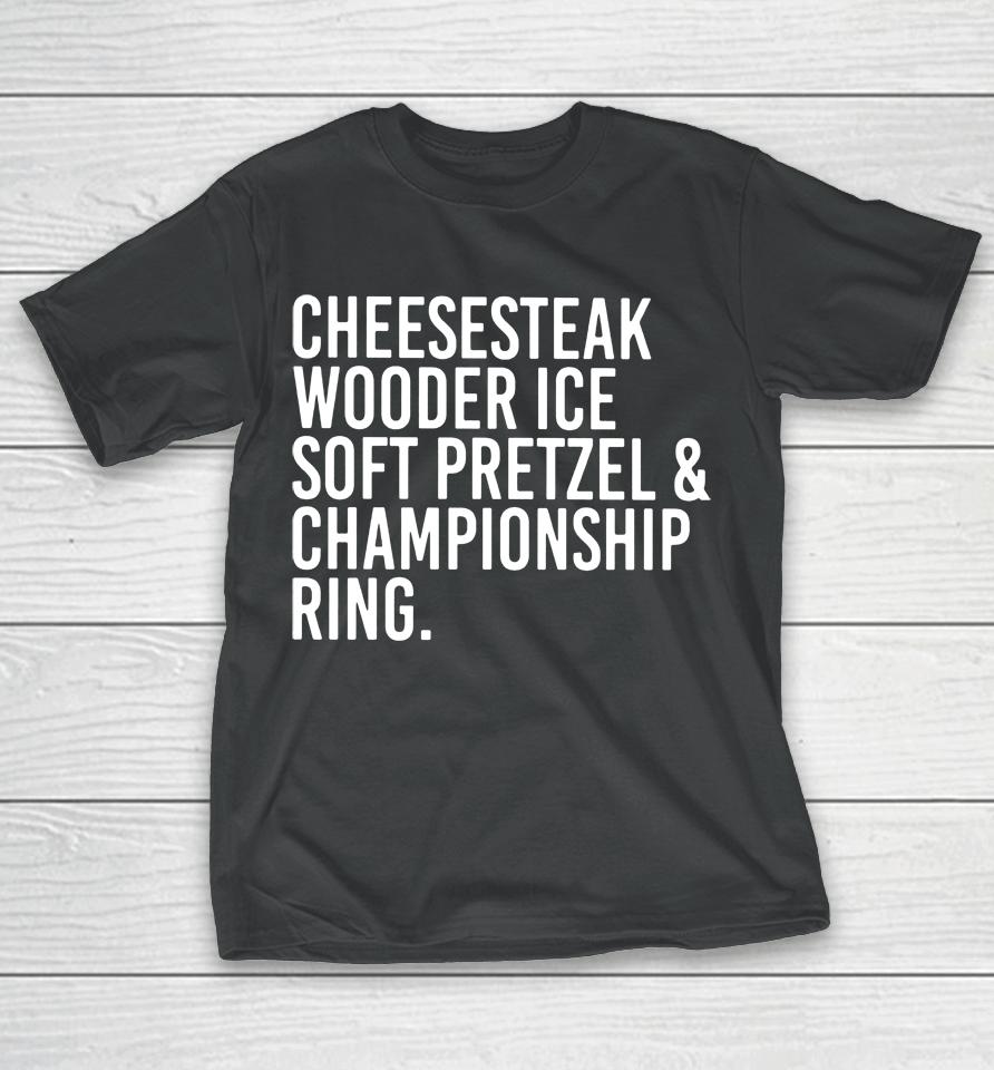 Messinabottle Merch Cheesesteak Wooder Ice Soft Pretzel And Championship Ring T-Shirt