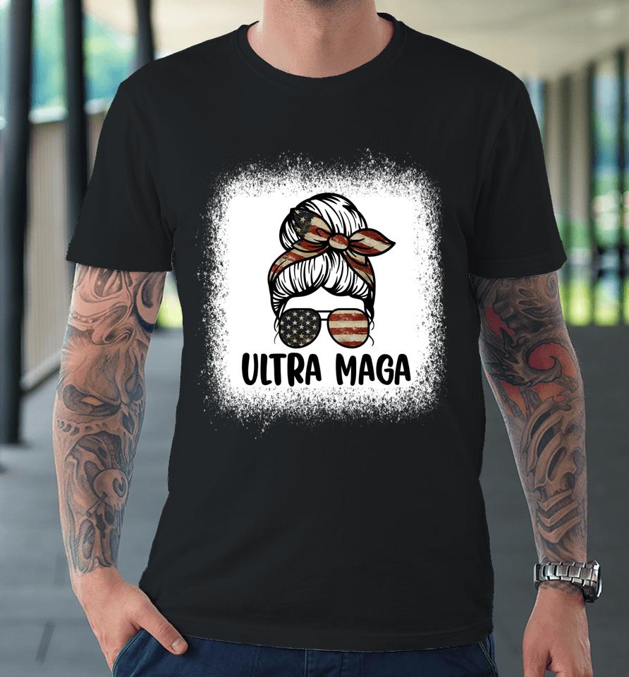 Messy Bun Bleached Ultra Maga Premium T-Shirt